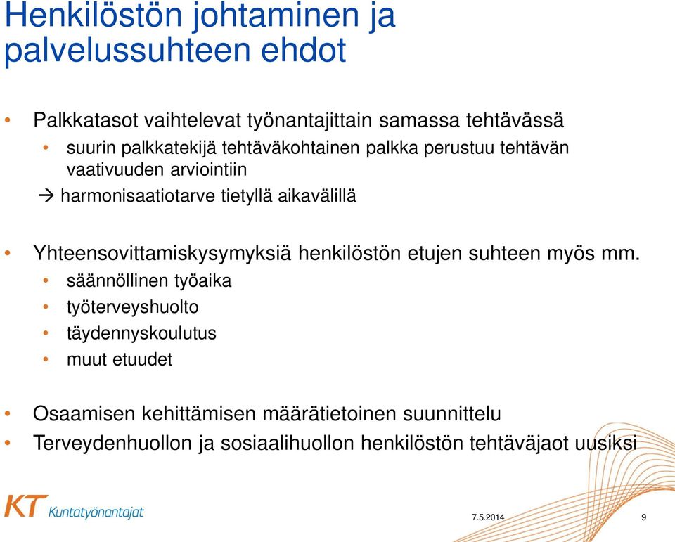 Yhteensovittamiskysymyksiä henkilöstön etujen suhteen myös mm.