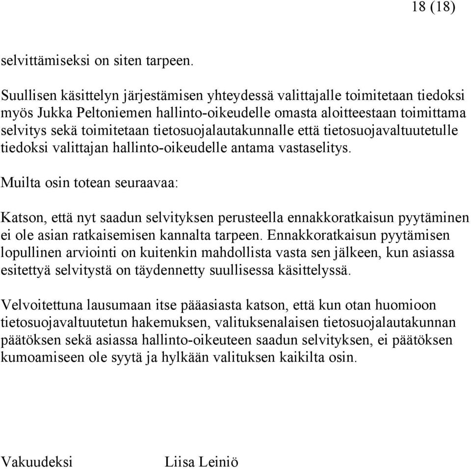 tietosuojalautakunnalle että tietosuojavaltuutetulle tiedoksi valittajan hallinto-oikeudelle antama vastaselitys.