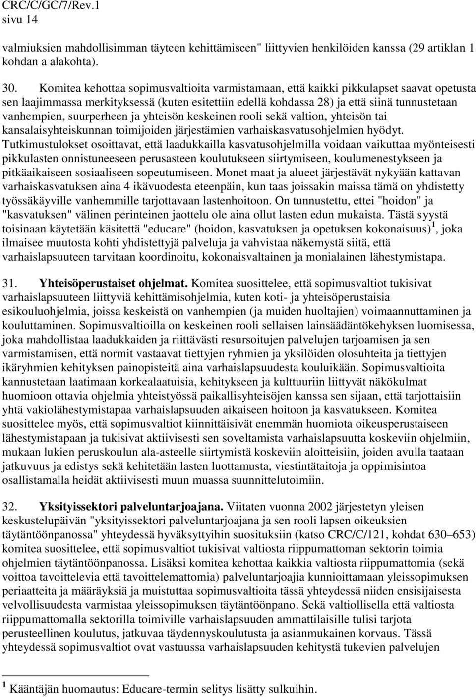 suurperheen ja yhteisön keskeinen rooli sekä valtion, yhteisön tai kansalaisyhteiskunnan toimijoiden järjestämien varhaiskasvatusohjelmien hyödyt.