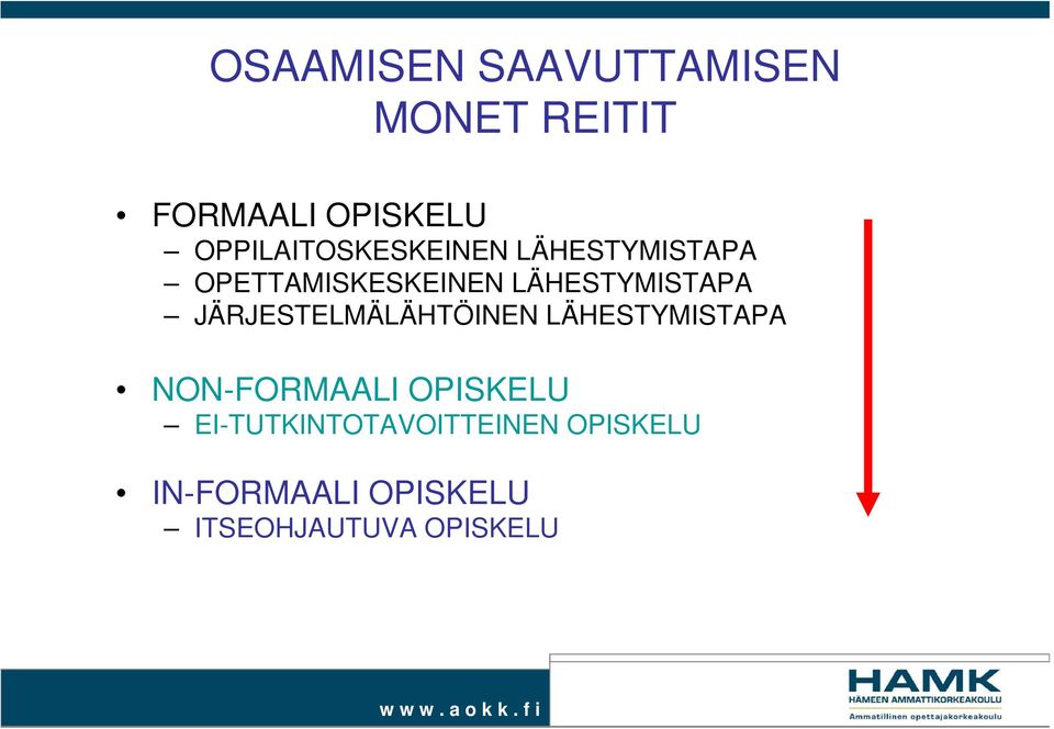 LÄHESTYMISTAPA JÄRJESTELMÄLÄHTÖINEN LÄHESTYMISTAPA NON-FORMAALI