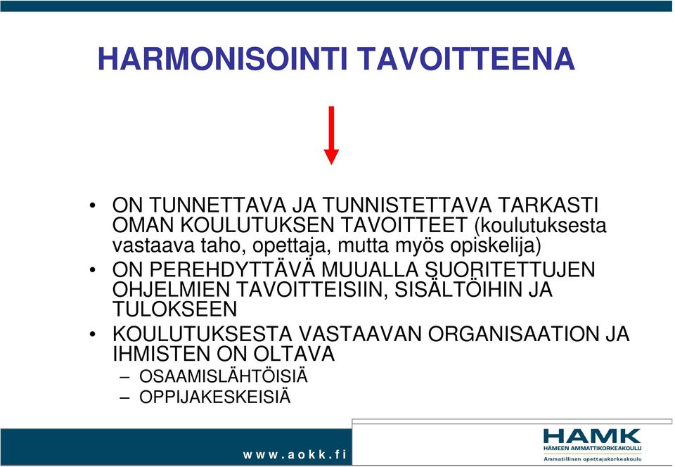 PEREHDYTTÄVÄ MUUALLA SUORITETTUJEN OHJELMIEN TAVOITTEISIIN, SISÄLTÖIHIN JA TULOKSEEN