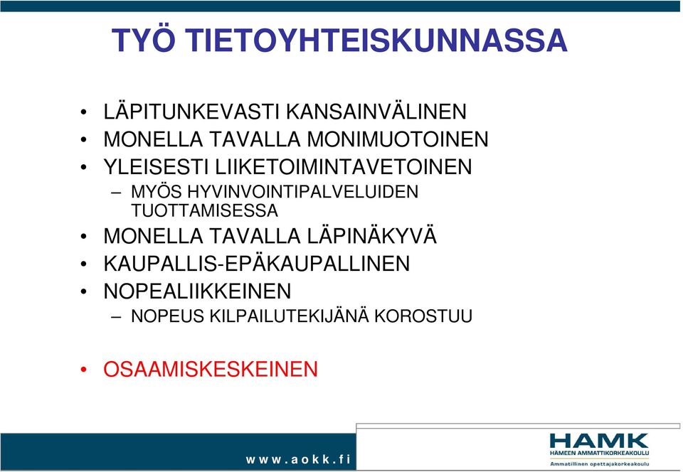 HYVINVOINTIPALVELUIDEN TUOTTAMISESSA MONELLA TAVALLA LÄPINÄKYVÄ