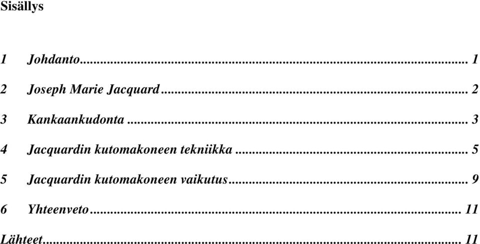 .. 3 4 Jacquardin kutomakoneen tekniikka.