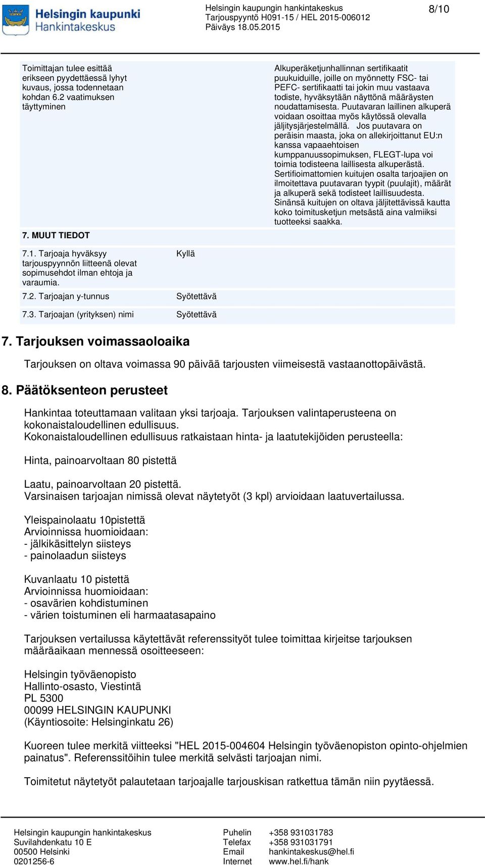 Puutavaran laillinen alkuperä voidaan osoittaa myös käytössä olevalla jäljitysjärjestelmällä.