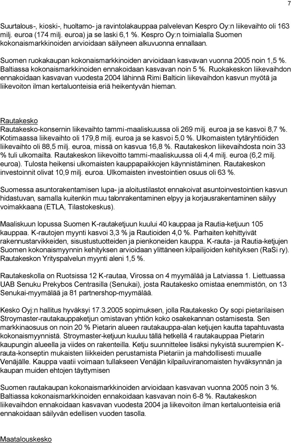 Baltiassa kokonaismarkkinoiden ennakoidaan kasvavan noin 5 %.