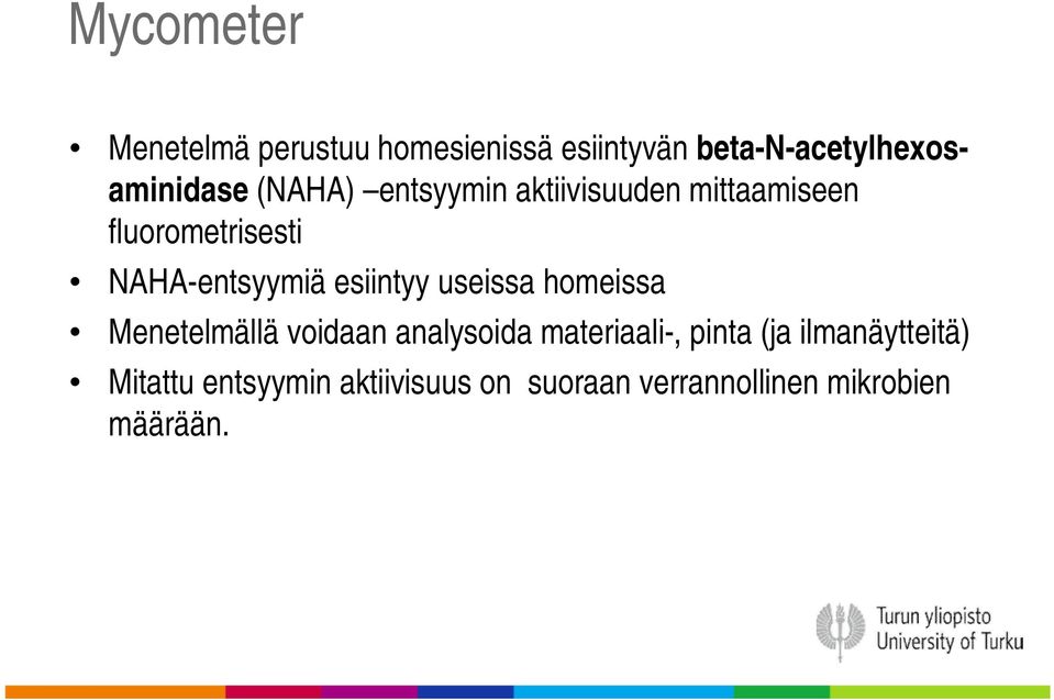 esiintyy useissa homeissa Menetelmällä voidaan analysoida materiaali-, pinta (ja