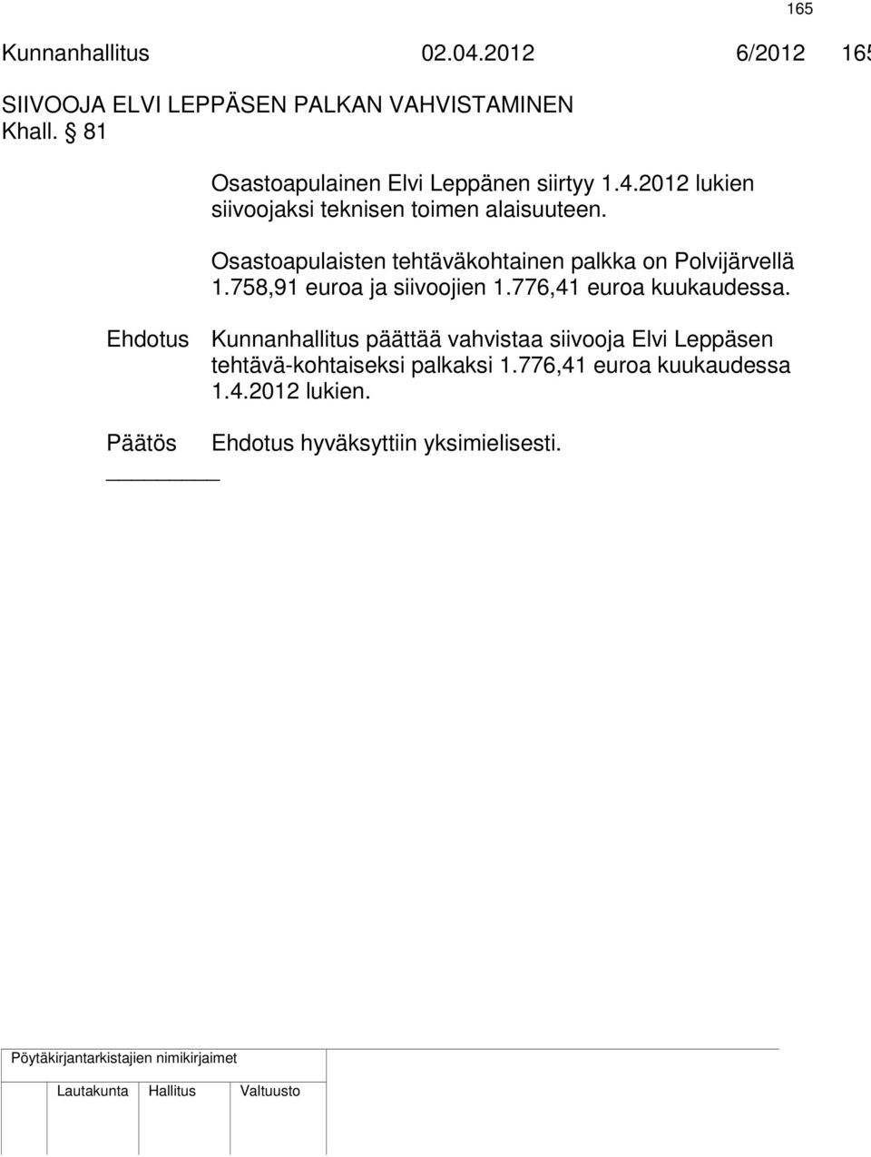 Osastoapulaisten tehtäväkohtainen palkka on Polvijärvellä 1.758,91 euroa ja siivoojien 1.776,41 euroa kuukaudessa.
