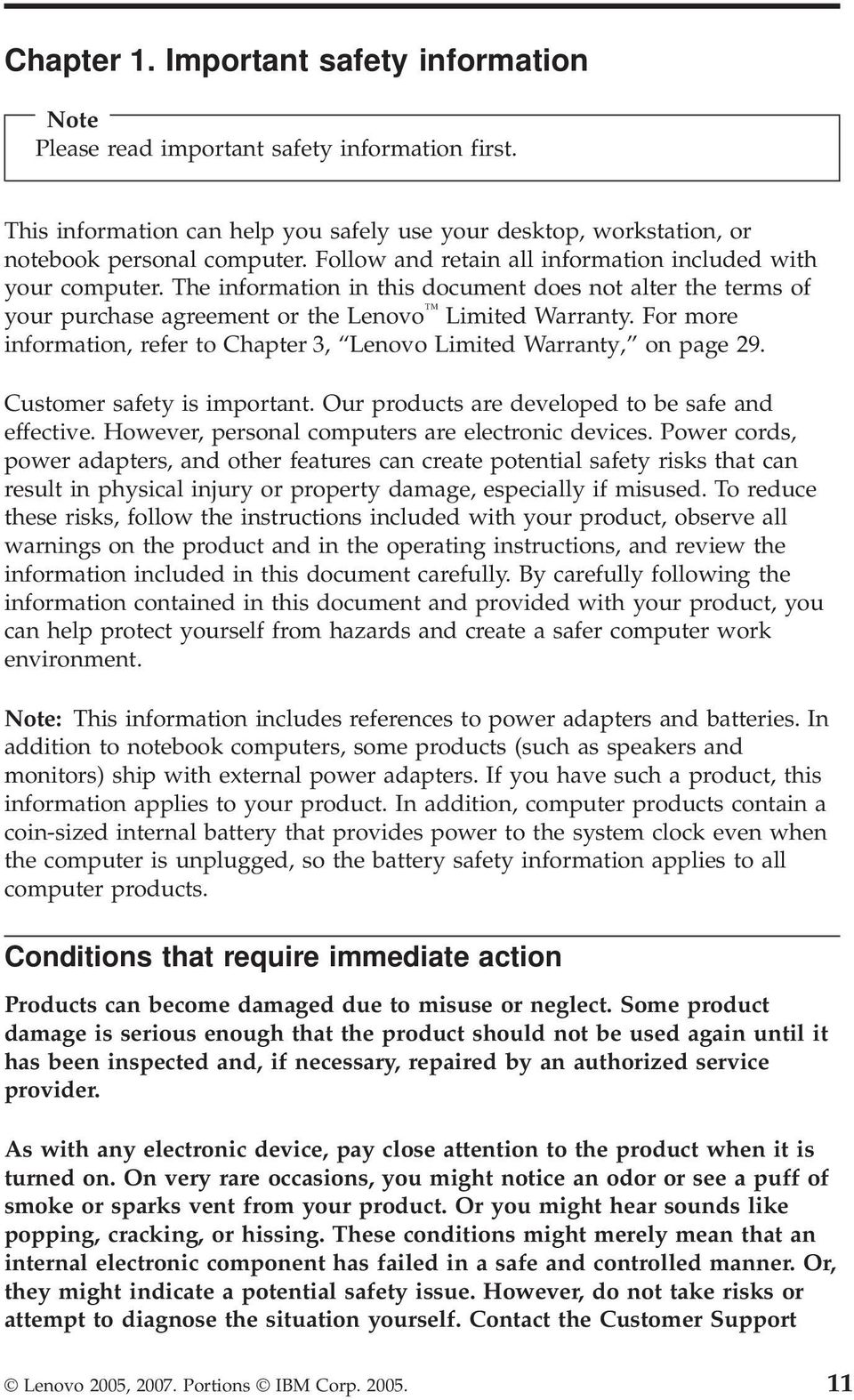 For more information, refer to Chapter 3, Lenovo Limited Warranty, on page 29. Customer safety is important. Our products are developed to be safe and effective.