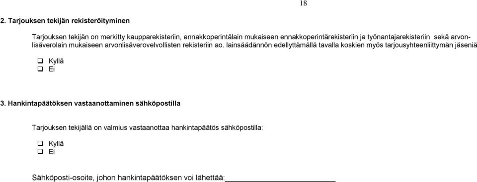 lainsäädännön edellyttämällä tavalla koskien myös tarjousyhteenliittymän jäseniä Kyllä Ei 3.