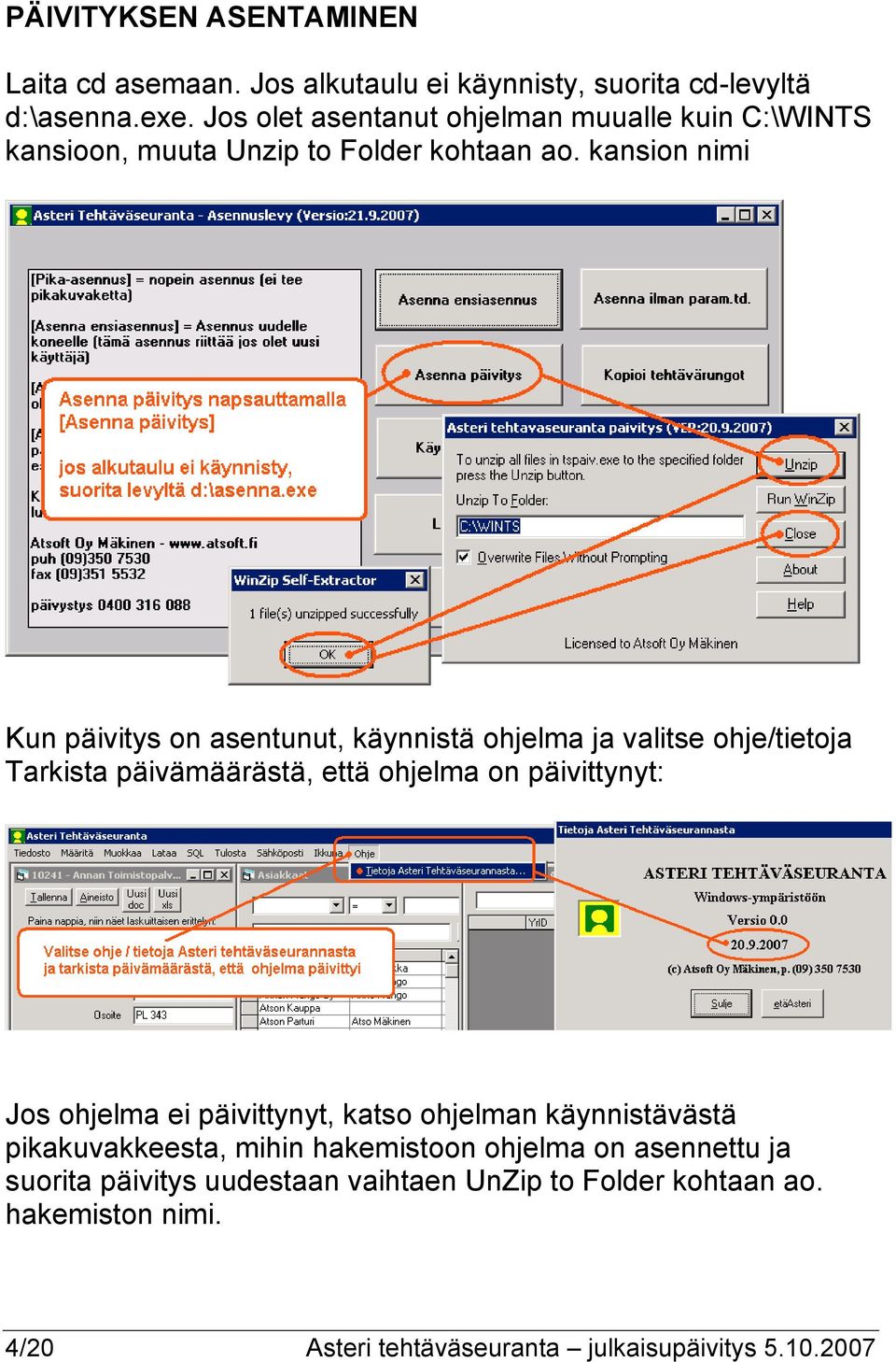 kansion nimi Kun päivitys on asentunut, käynnistä ohjelma ja valitse ohje/tietoja Tarkista päivämäärästä, että ohjelma on päivittynyt: Jos ohjelma