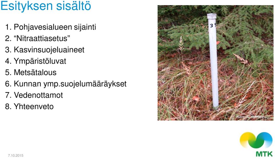 Ympäristöluvat 5. Metsätalous 6. Kunnan ymp.