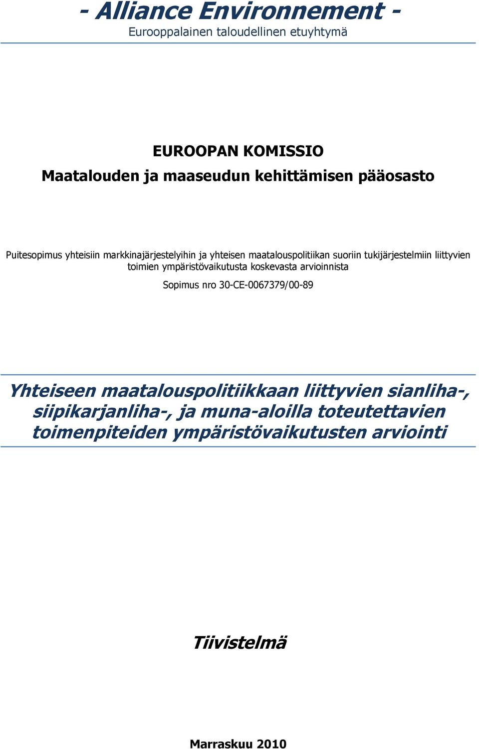 toimien ympäristövaikutusta koskevasta arvioinnista Sopimus nro 30-CE-0067379/00-89 Yhteiseen maatalouspolitiikkaan liittyvien