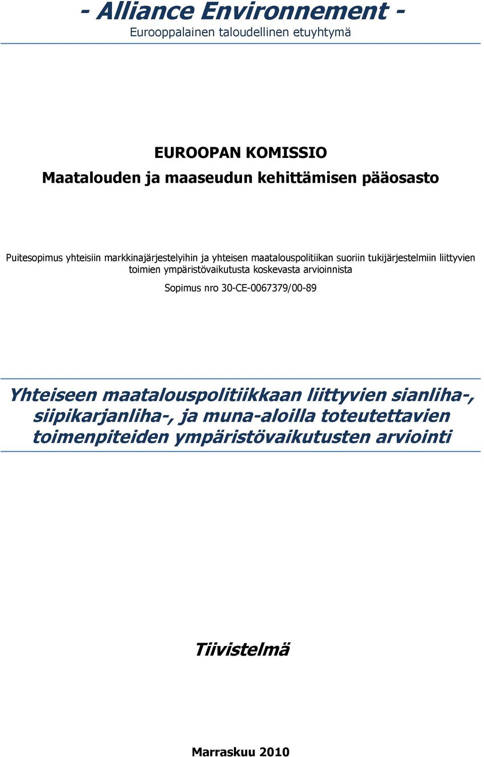 toimien ympäristövaikutusta koskevasta arvioinnista Sopimus nro 30-CE-0067379/00-89 Yhteiseen maatalouspolitiikkaan liittyvien