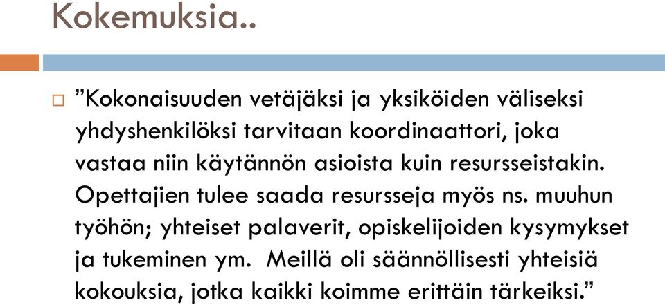 joka vastaa niin käytännön asioista kuin resursseistakin.