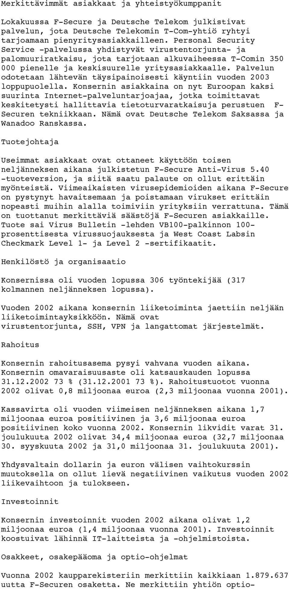 Palvelun odotetaan lähtevän täysipainoisesti käyntiin vuoden 2003 loppupuolella.