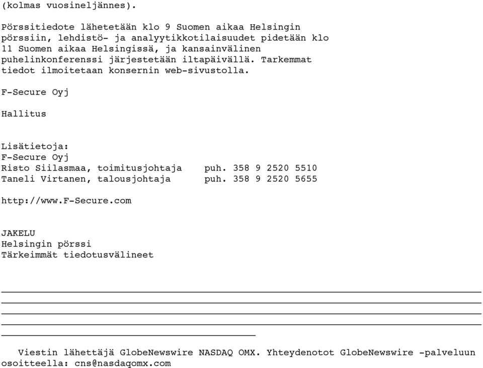 kansainvälinen puhelinkonferenssi järjestetään iltapäivällä. Tarkemmat tiedot ilmoitetaan konsernin web-sivustolla.