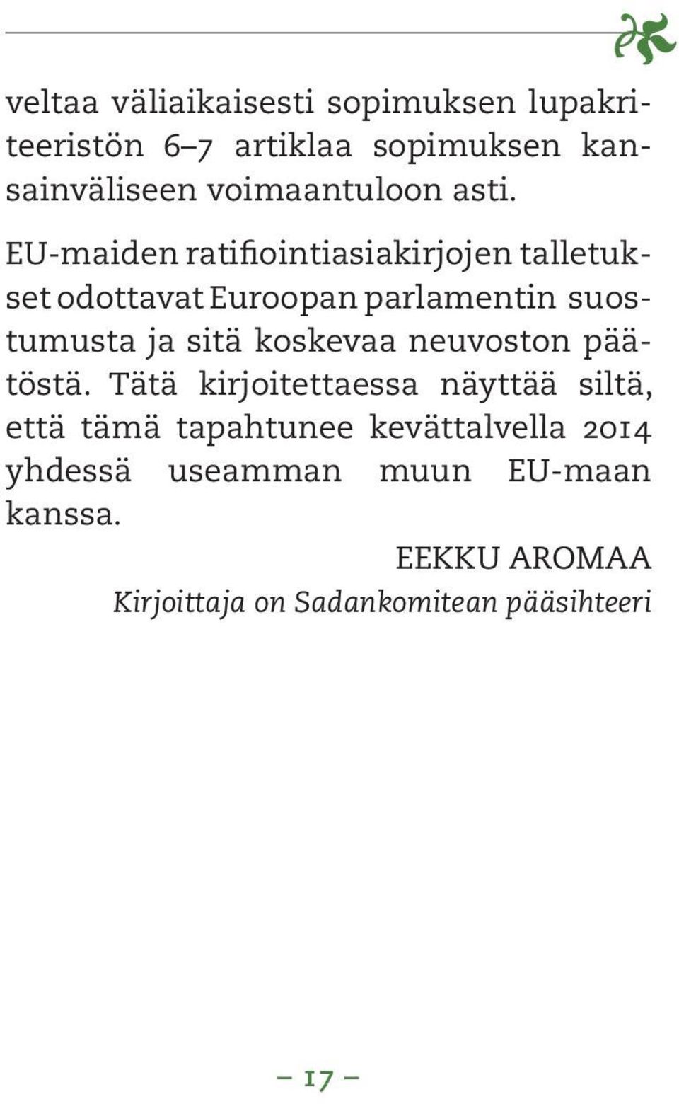 EU-maiden ratifiointiasiakirjojen talletukset odottavat Euroopan parlamentin suostumusta ja sitä