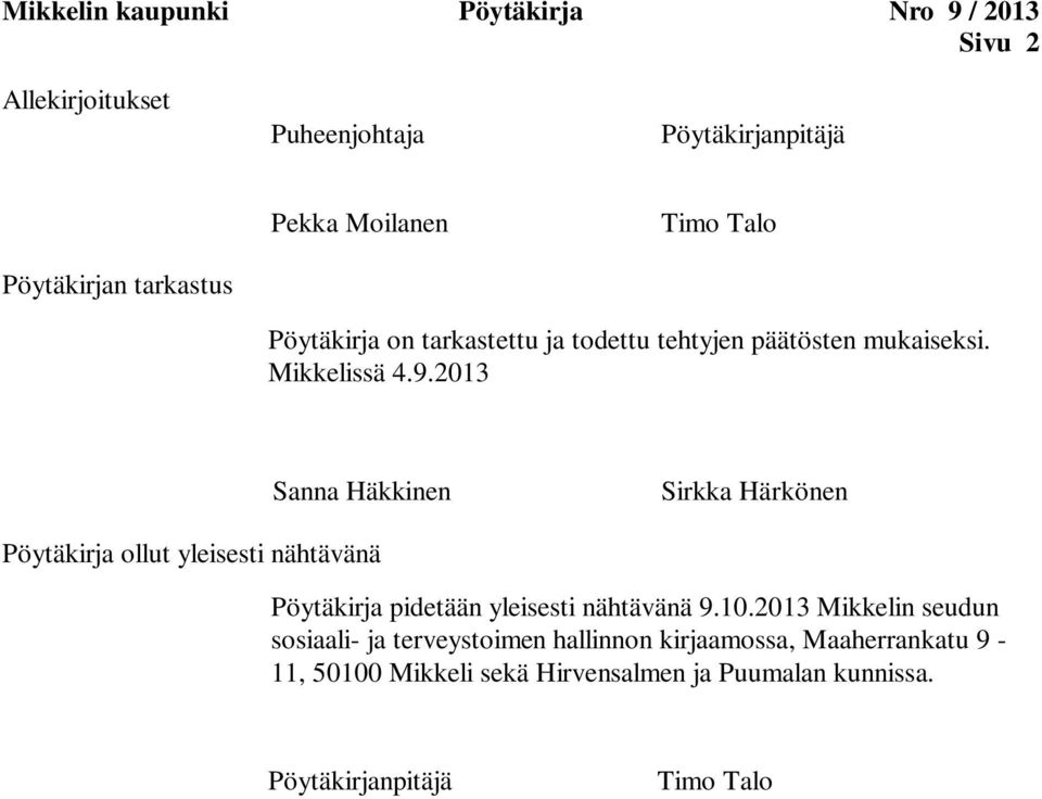 2013 Sanna Häkkinen Sirkka Härkönen Pöytäkirja ollut yleisesti nähtävänä Pöytäkirja pidetään yleisesti nähtävänä 9.10.