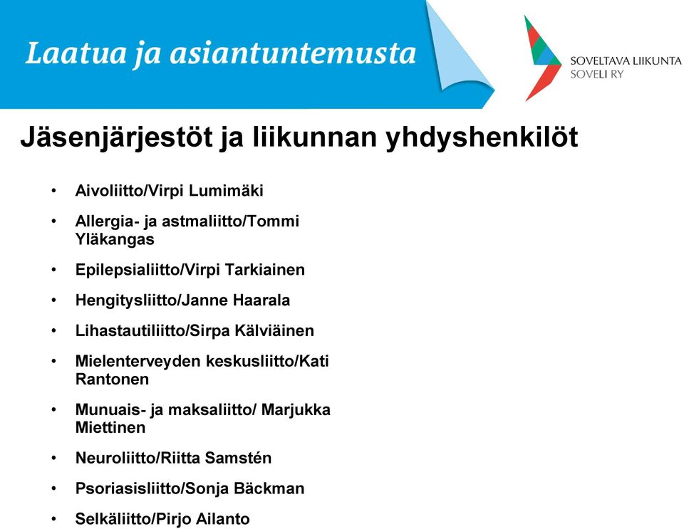 Lihastautiliitto/Sirpa Kälviäinen Mielenterveyden keskusliitto/kati Rantonen Munuais- ja