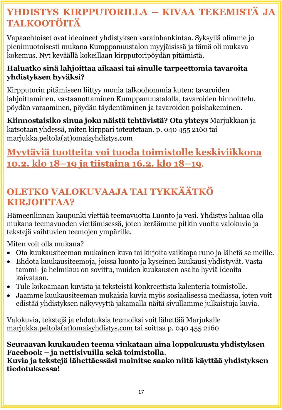 Haluatko sinä lahjoittaa aikaasi tai sinulle tarpeettomia tavaroita yhdistyksen hyväksi?