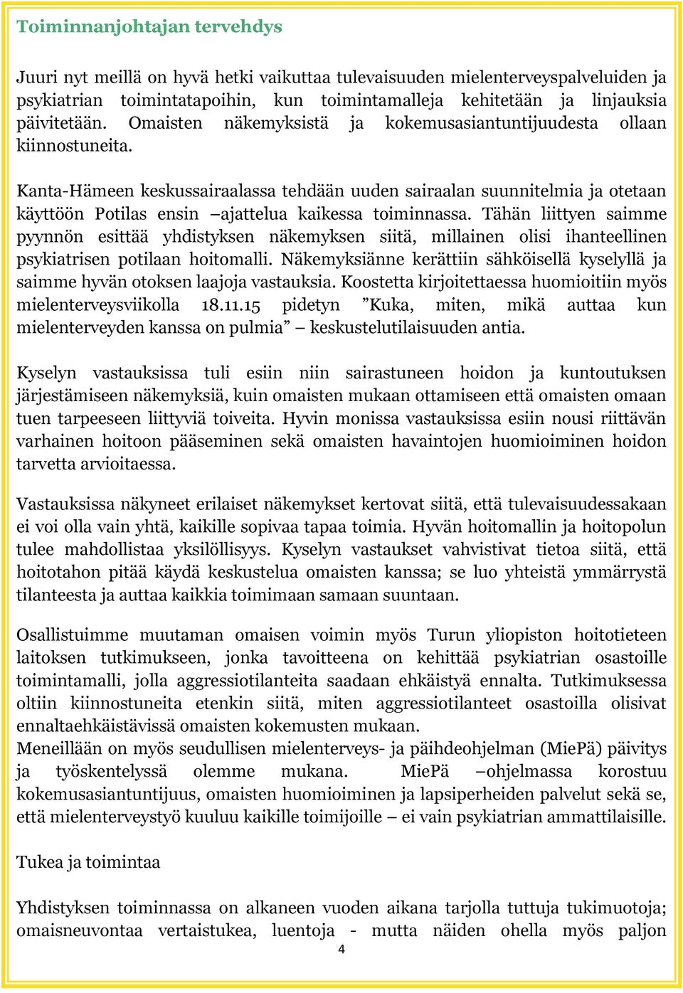 Kanta-Hämeen keskussairaalassa tehdään uuden sairaalan suunnitelmia ja otetaan käyttöön Potilas ensin ajattelua kaikessa toiminnassa.