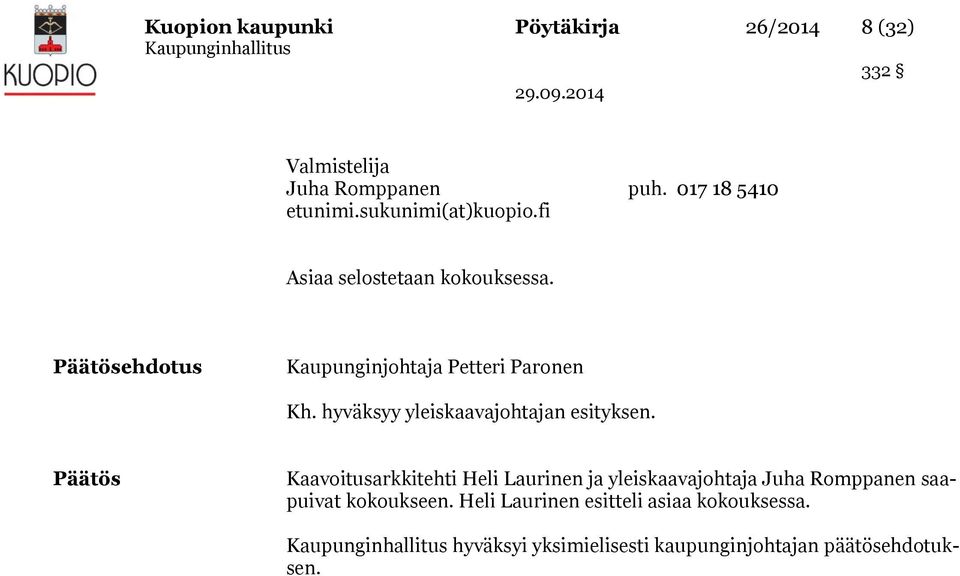 hyväksyy yleiskaavajohtajan esityksen.