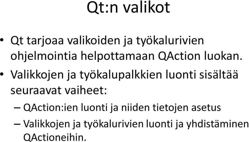 Valikkojen ja työkalupalkkien luonti sisältää seuraavat vaiheet: