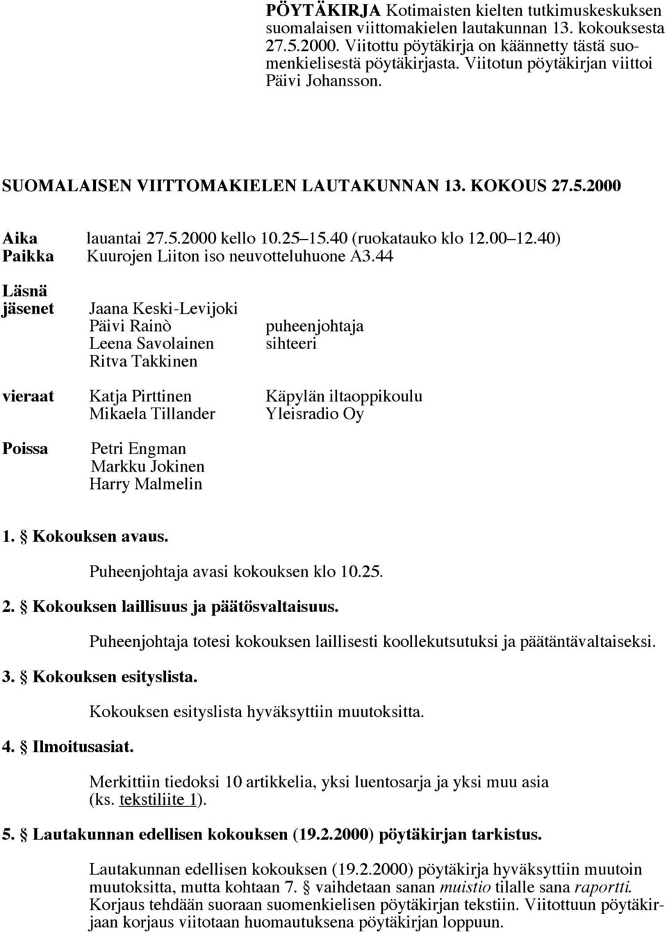 40) Paikka Kuurojen Liiton iso neuvotteluhuone A3.