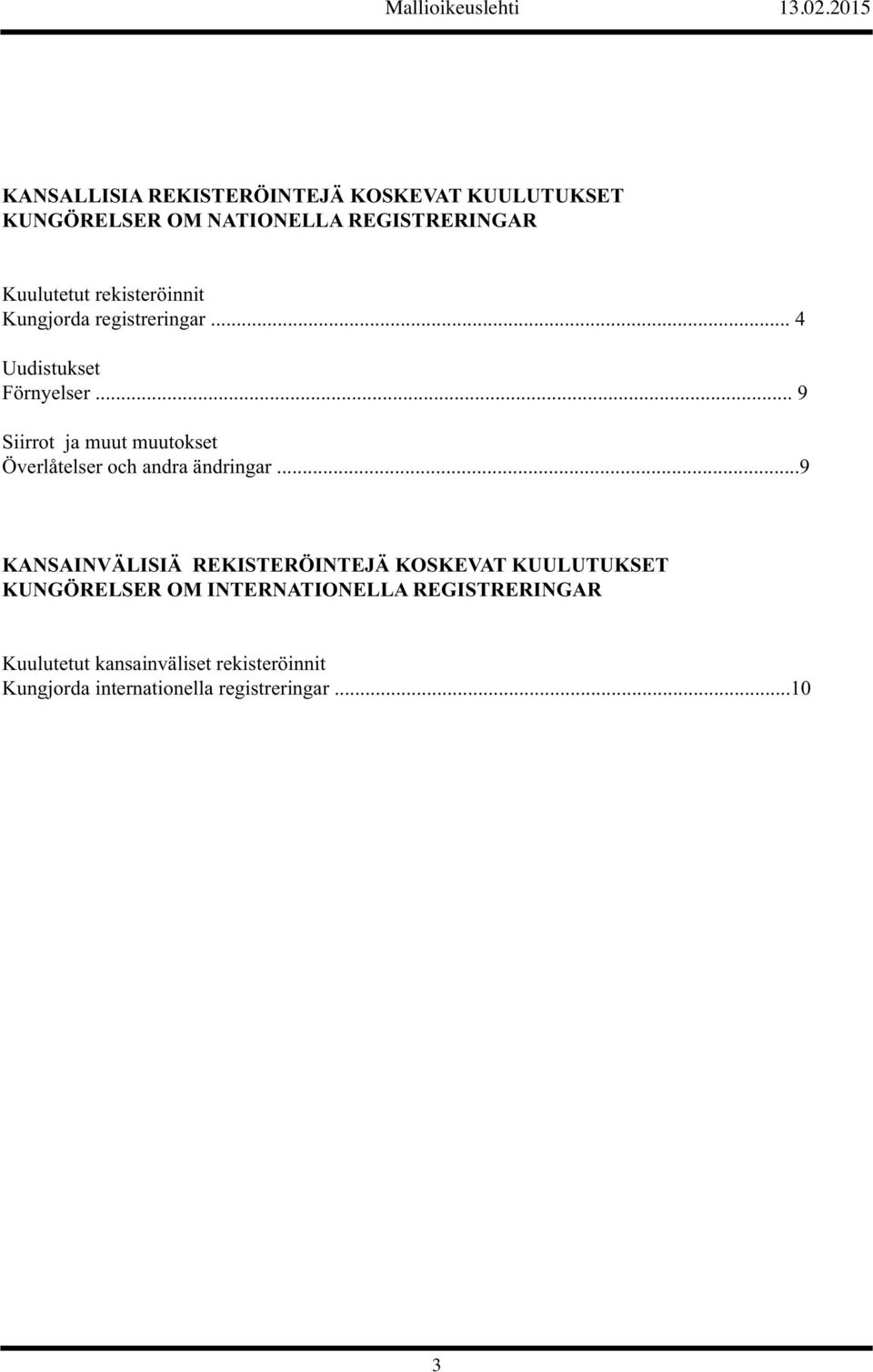 .. 9 Siirrot ja muut muutokset Överlåtelser och andra ändringar.