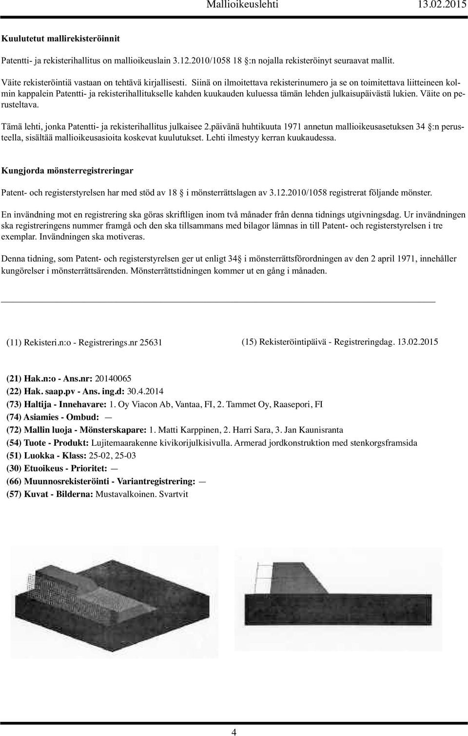 Väite on perusteltava. Tämä lehti, jonka Patentti- ja rekisterihallitus julkaisee 2.