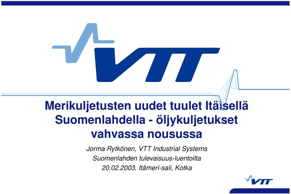 nousussa Jorma Rytkönen, VTT Industrial Systems