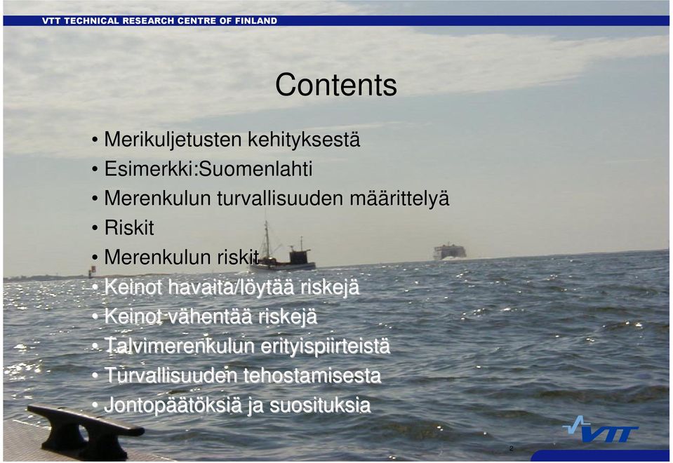 Keinot havaita/löytää riskejä Keinot vähentää riskejä