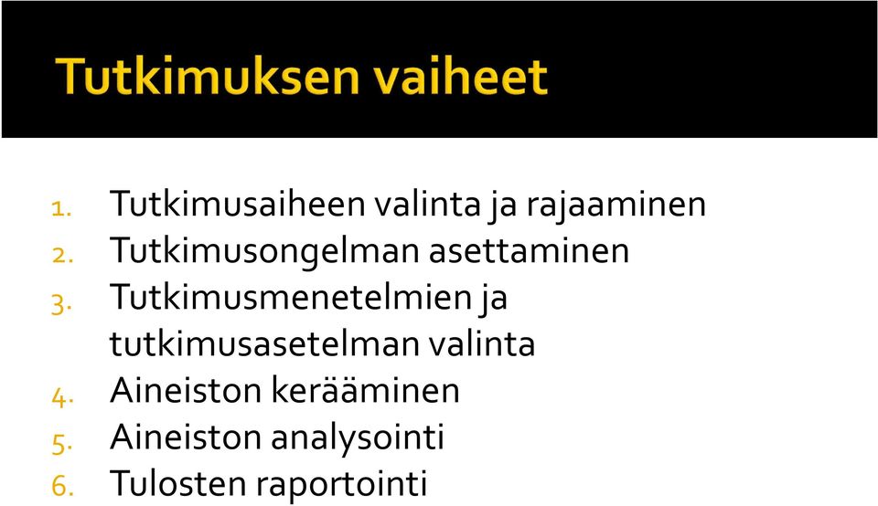 Tutkimusmenetelmien ja tutkimusasetelman valinta