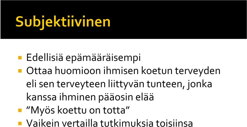 tunteen, jonka kanssa ihminen pääosin elää Myös