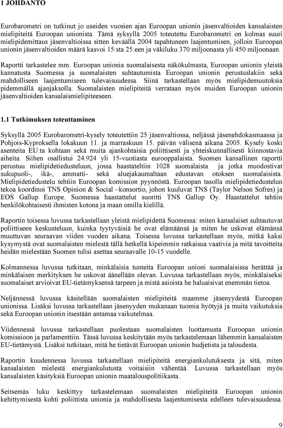 15:sta 25:een ja väkiluku 370 miljoonasta yli 450 miljoonaan. Raportti tarkastelee mm.