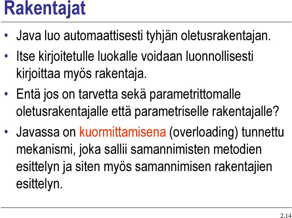 Entä jos on tarvetta sekä parametrittomalle oletusrakentajalle että parametriselle rakentajalle?