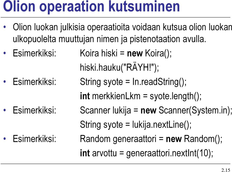 hauku( RÄYH! ); String syote = In.readString(); int merkkienlkm = syote.