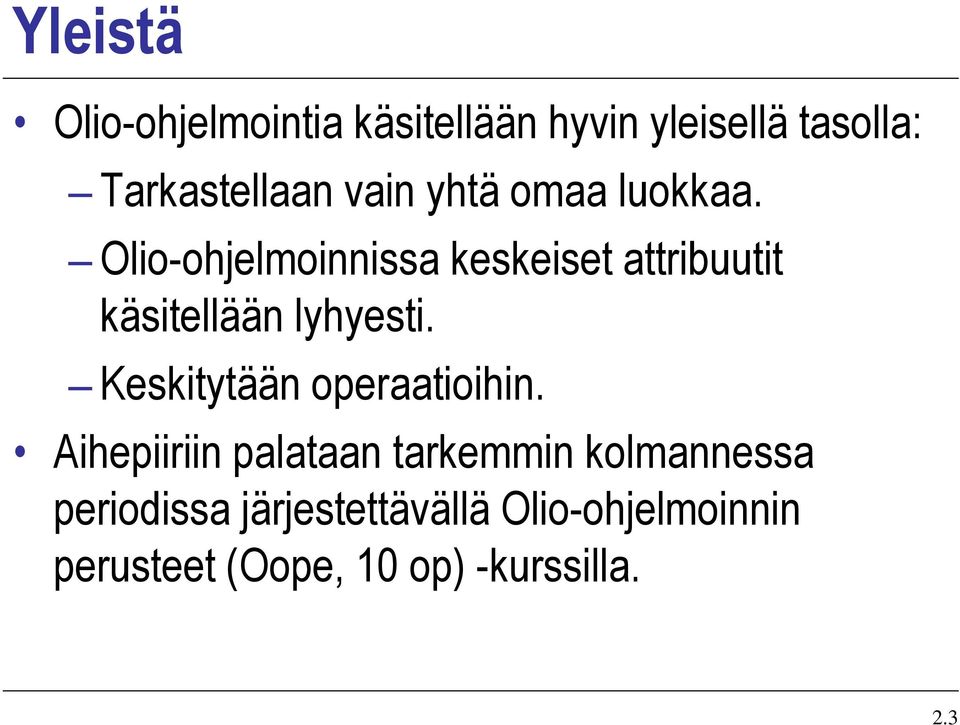 Olio-ohjelmoinnissa keskeiset attribuutit käsitellään lyhyesti.