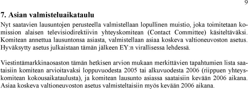 Hyväksytty asetus julkaistaan tämän jälkeen EY:n virallisessa lehdessä.