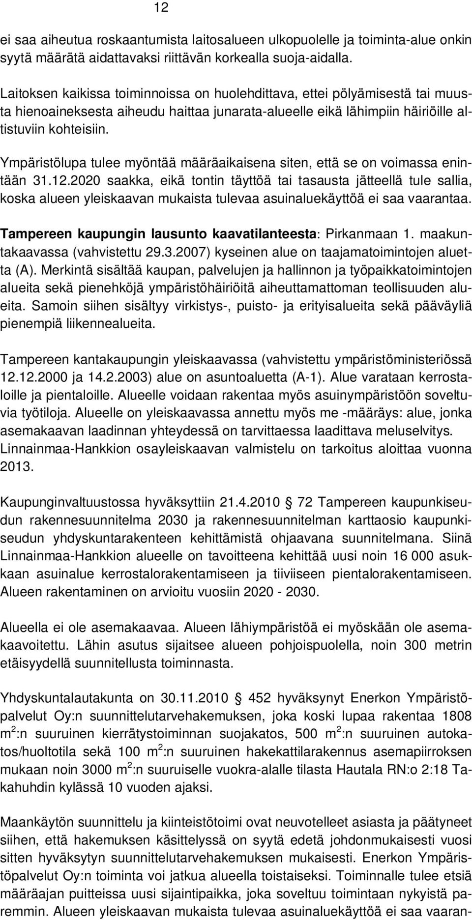 Ympäristölupa tulee myöntää määräaikaisena siten, että se on voimassa enintään 31.12.