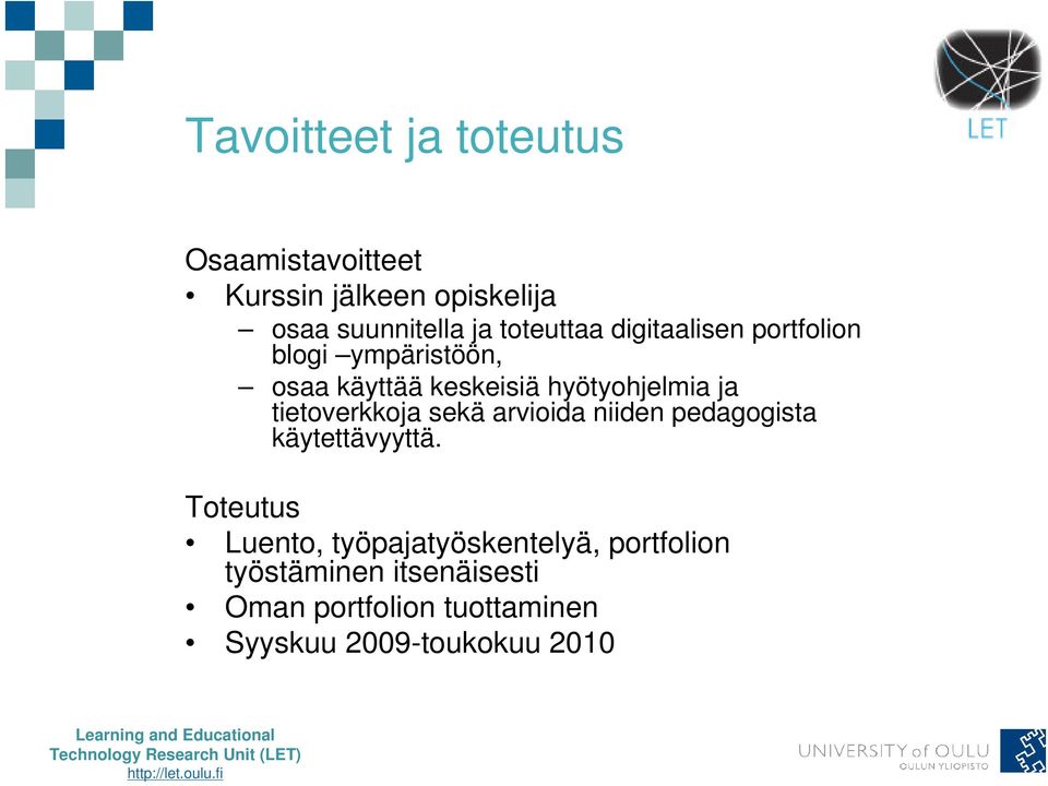 tietoverkkoja sekä arvioida niiden pedagogista käytettävyyttä.