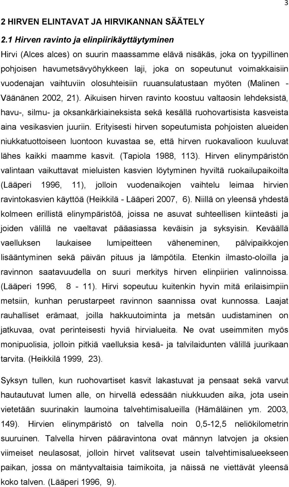 vaihtuviin olosuhteisiin ruuansulatustaan myöten (Malinen - Väänänen 2002, 21).