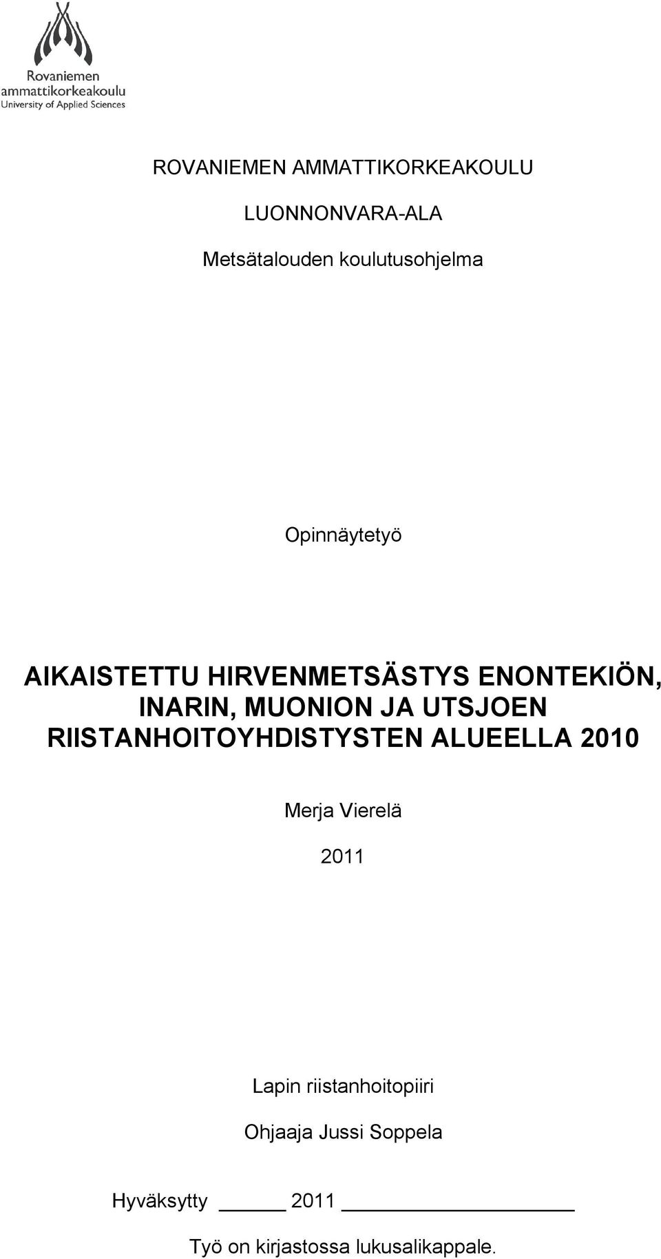 UTSJOEN RIISTANHOITOYHDISTYSTEN ALUEELLA 2010 Merja Vierelä 2011 Lapin