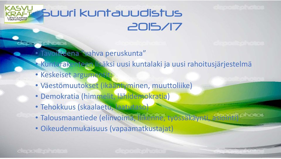 (ikääntyminen, muuttoliike) Demokratia (himmelit, lähidemokratia) Tehokkuus (skaalaetu,