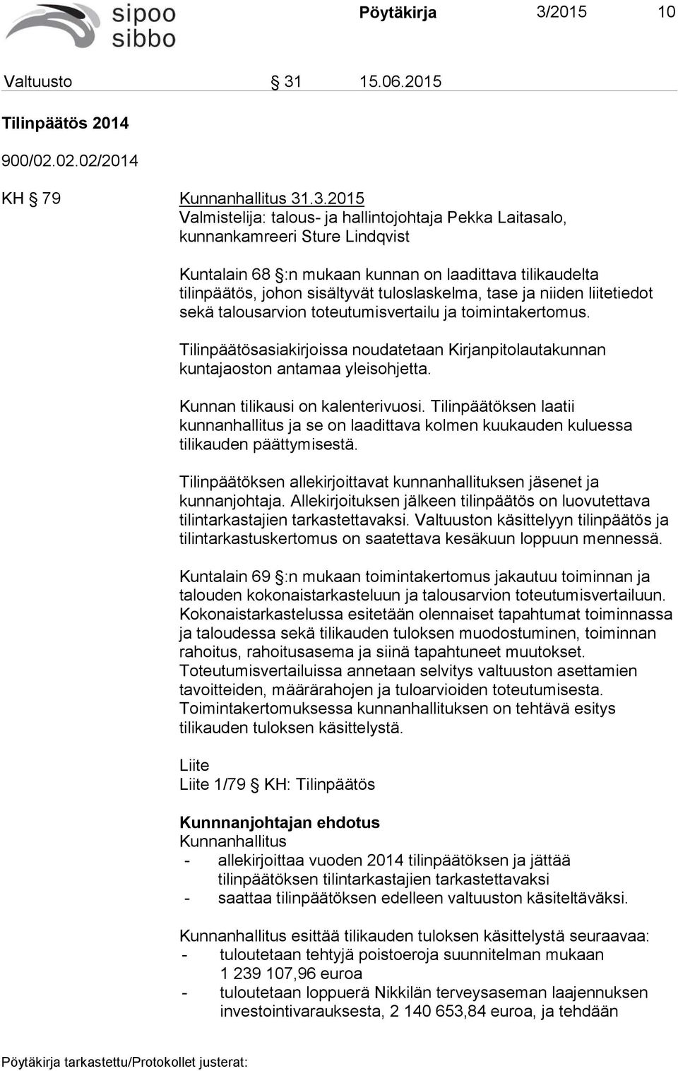 15.06.2015 Tilinpäätös 2014 900/02.02.02/2014 KH 79 Kunnanhallitus 31