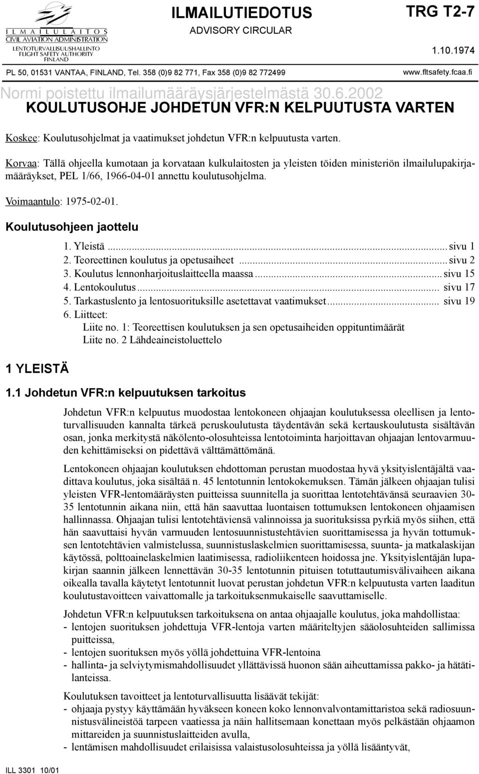 2002 KOULUTUSOHJE JOHDETUN VFR:N KELPUUTUSTA VARTEN Koskee: Koulutusohjelmat ja vaatimukset johdetun VFR:n kelpuutusta varten. ILL 3301 10/