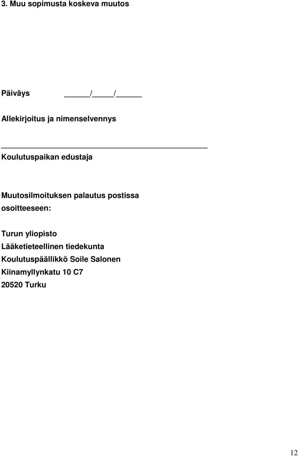 postissa osoitteeseen: Turun yliopisto Lääketieteellinen