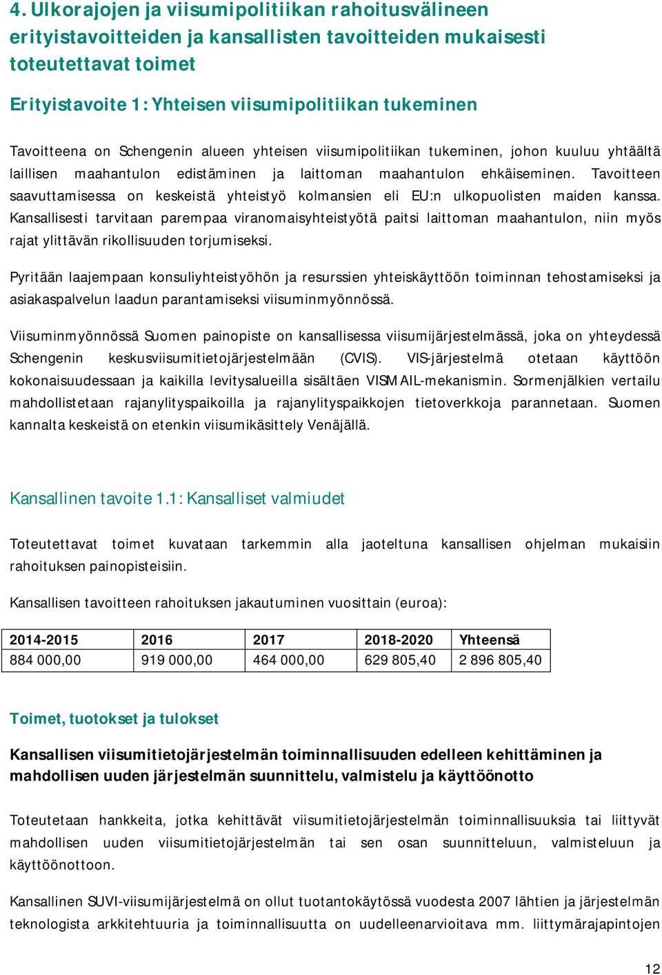 Tavoitteen saavuttamisessa on keskeistä yhteistyö kolmansien eli EU:n ulkopuolisten maiden kanssa.