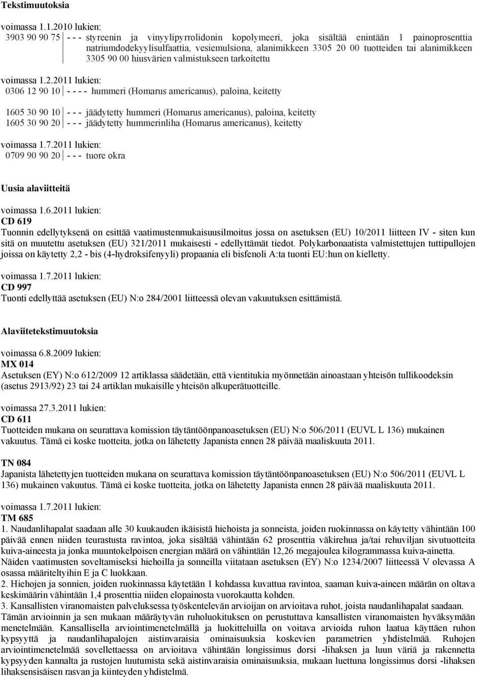 tai alanimikkeen 3305 90 00 hiusvärien valmistukseen tarkoitettu voimassa 1.2.