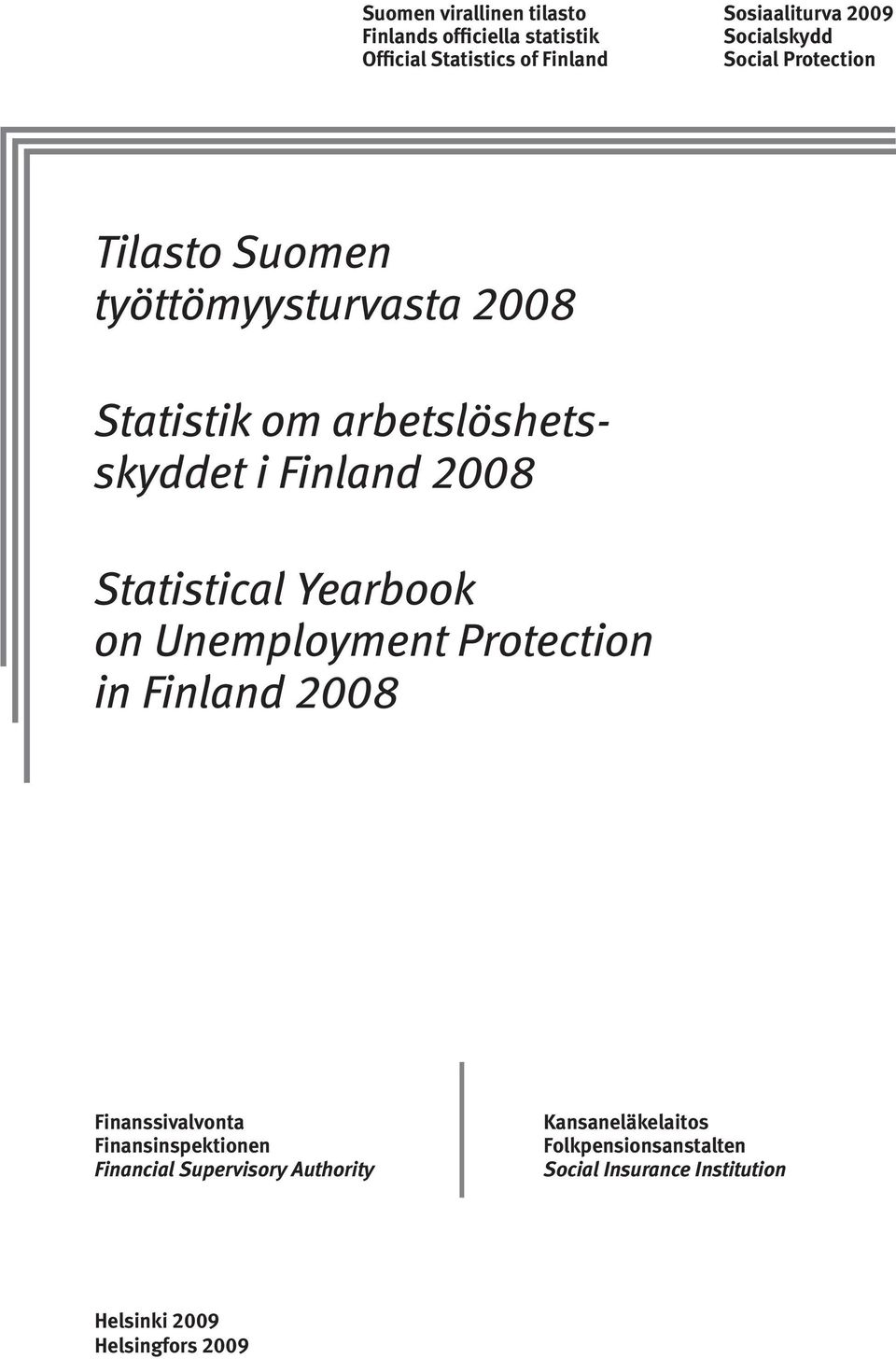 Statistical Yearbook on Unemployment Protection in Finland 2008 Finanssivalvonta Finansinspektionen Financial